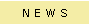 N E W S