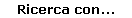 Ricerca con...